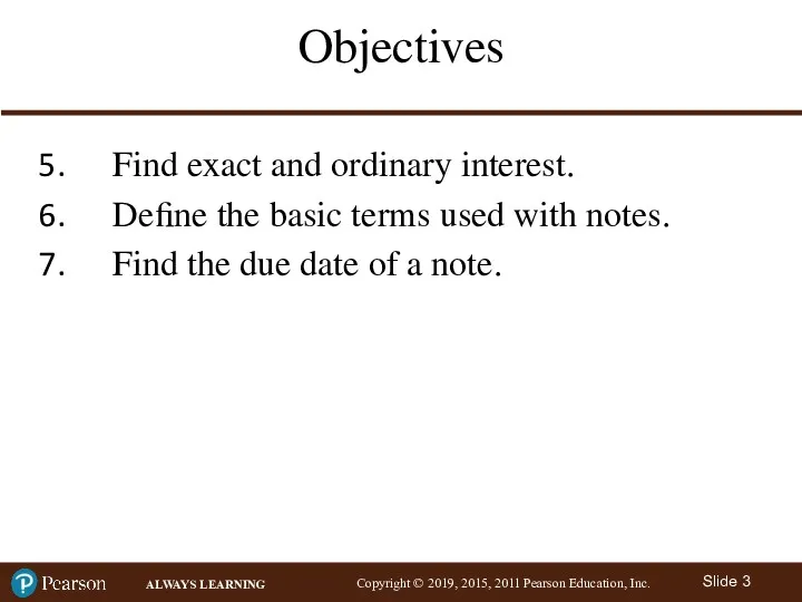 Objectives Find exact and ordinary interest. Define the basic terms