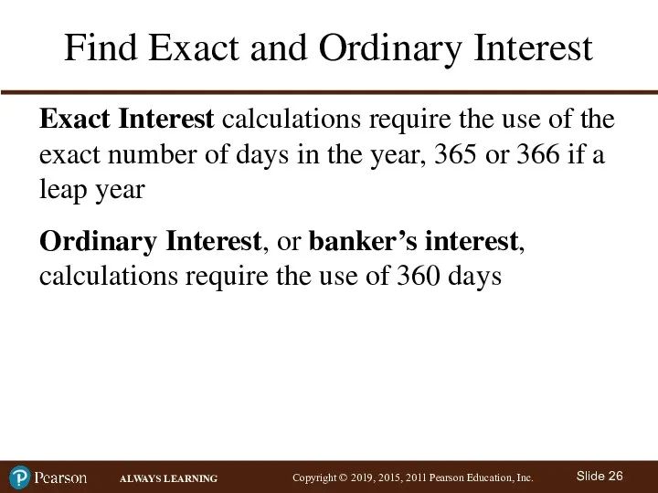 Find Exact and Ordinary Interest Exact Interest calculations require the