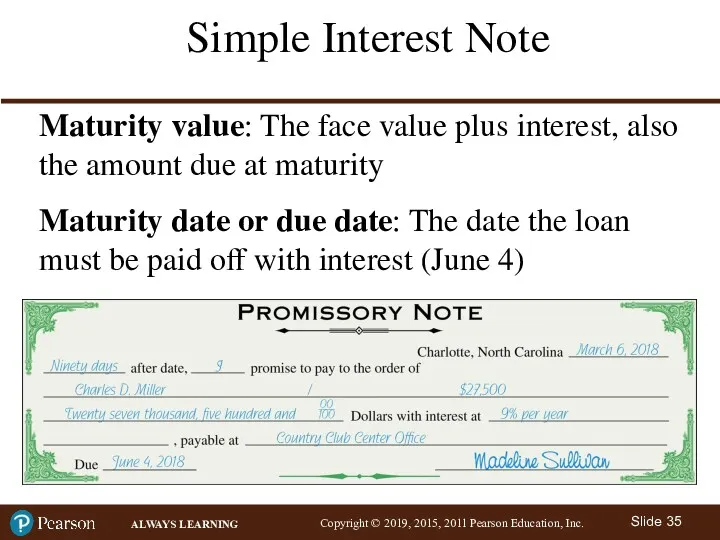 Simple Interest Note Maturity value: The face value plus interest,