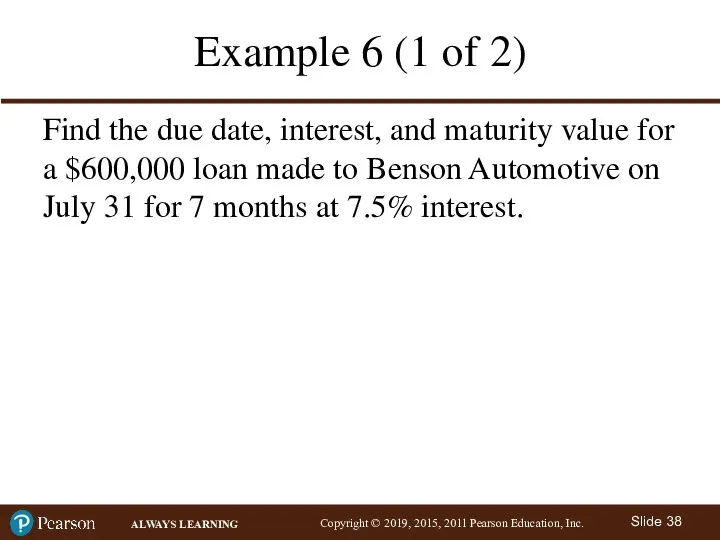 Example 6 (1 of 2) Find the due date, interest,