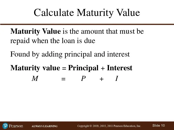 Calculate Maturity Value Maturity Value is the amount that must