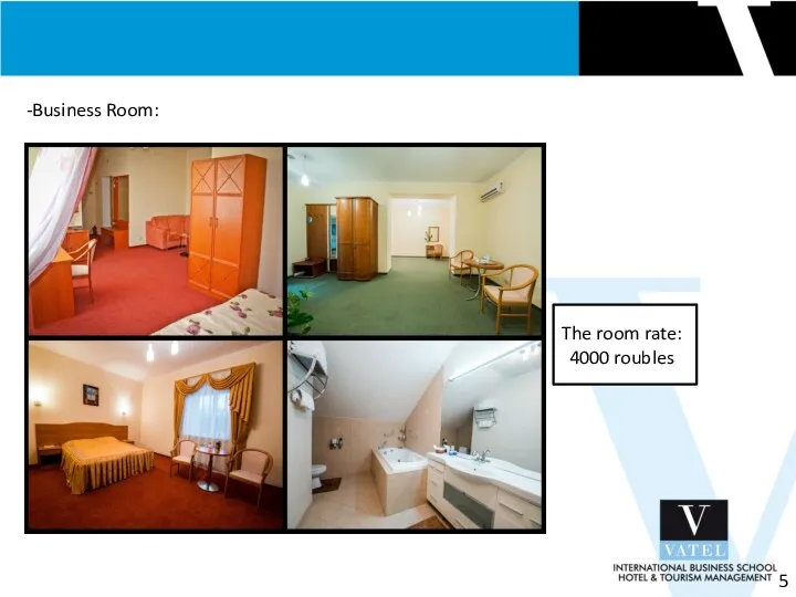 5 -Business Room: The room rate: 4000 roubles