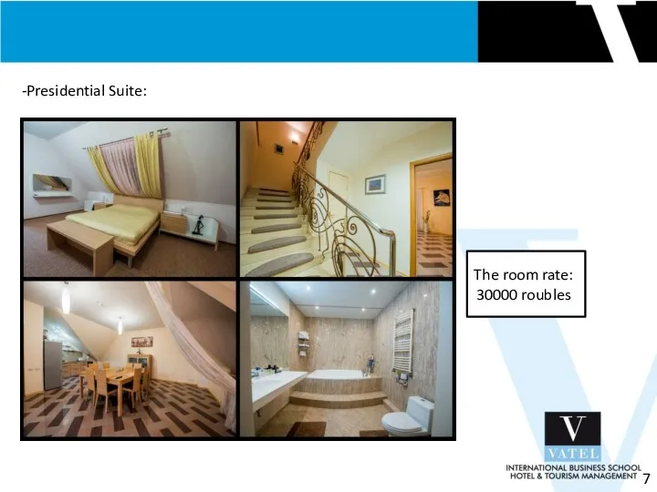7 -Presidential Suite: The room rate: 30000 roubles