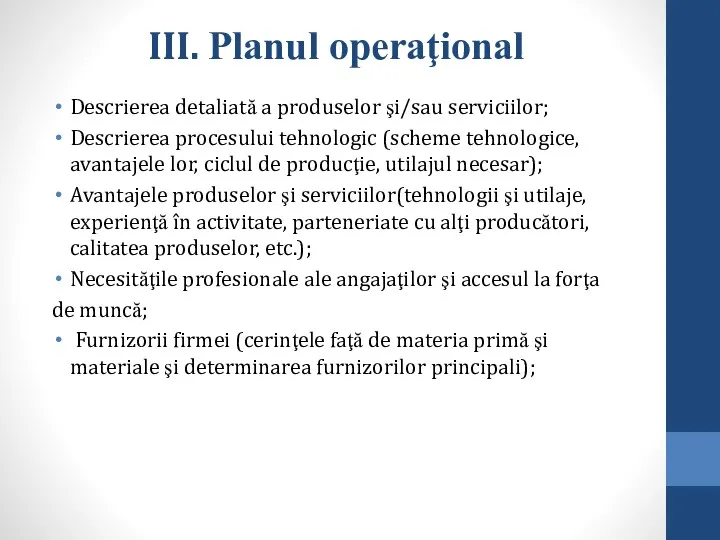 III. Planul operaţional Descrierea detaliată a produselor şi/sau serviciilor; Descrierea procesului tehnologic (scheme
