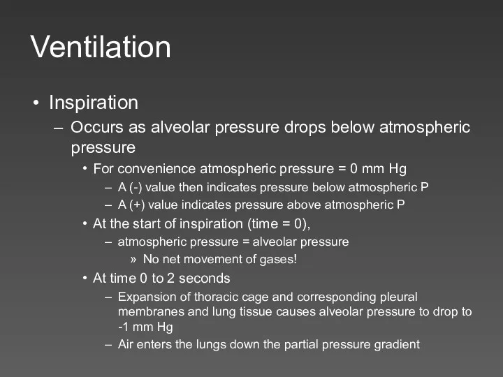 Ventilation Inspiration Occurs as alveolar pressure drops below atmospheric pressure