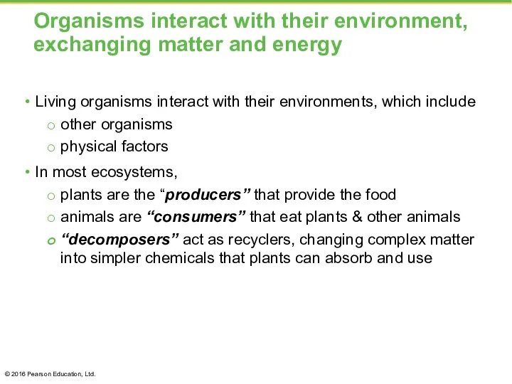 Organisms interact with their environment, exchanging matter and energy Living