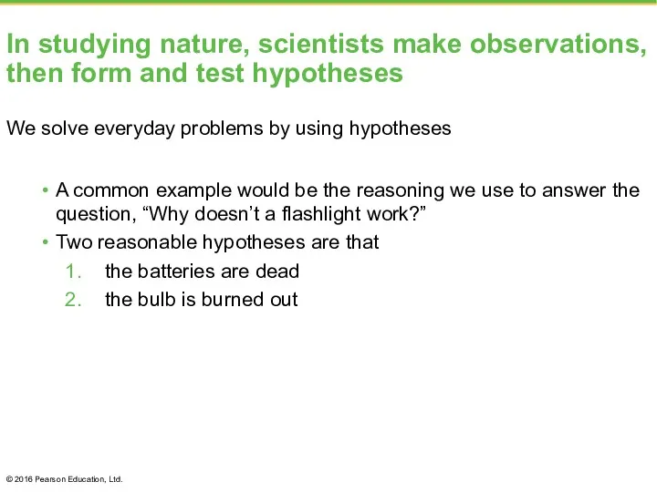 In studying nature, scientists make observations, then form and test