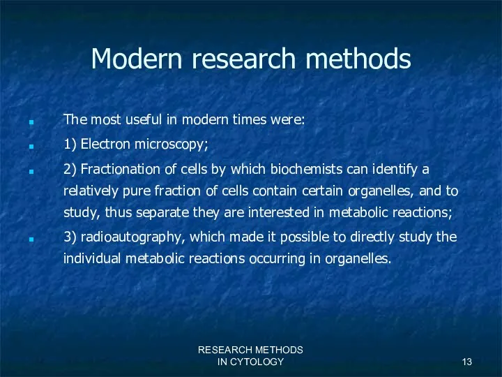 RESEARCH METHODS IN CYTOLOGY Modern research methods The most useful