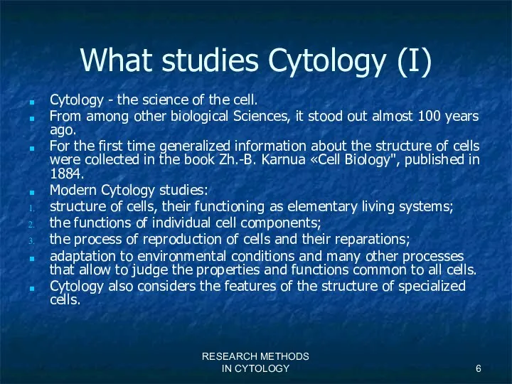 RESEARCH METHODS IN CYTOLOGY What studies Cytology (I) Cytology -