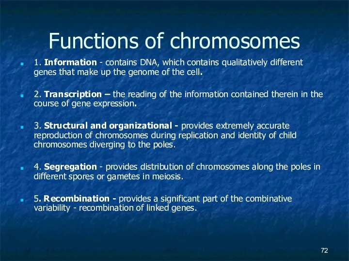 Functions of chromosomes 1. Information - contains DNA, which contains