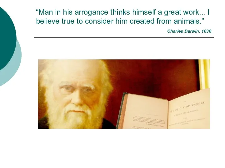 “Man in his arrogance thinks himself a great work... I
