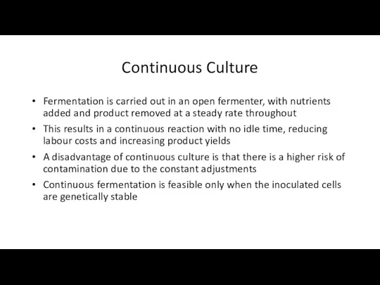 Continuous Culture Fermentation is carried out in an open fermenter,