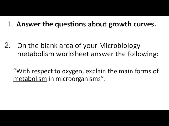 1. Answer the questions about growth curves. On the blank