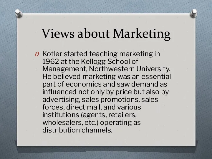 Views about Marketing Kotler started teaching marketing in 1962 at