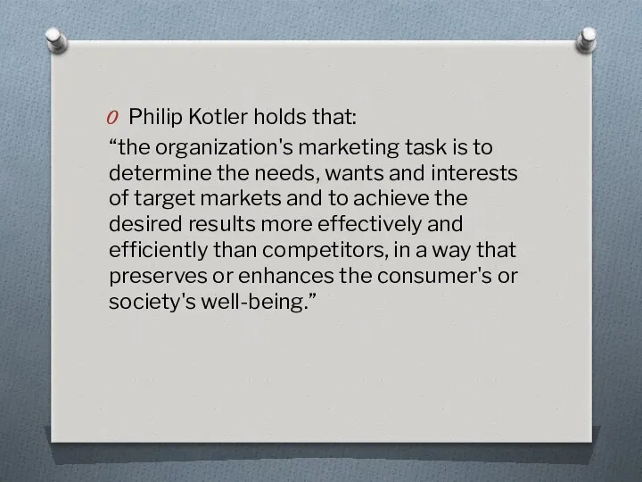 Philip Kotler holds that: “the organization's marketing task is to