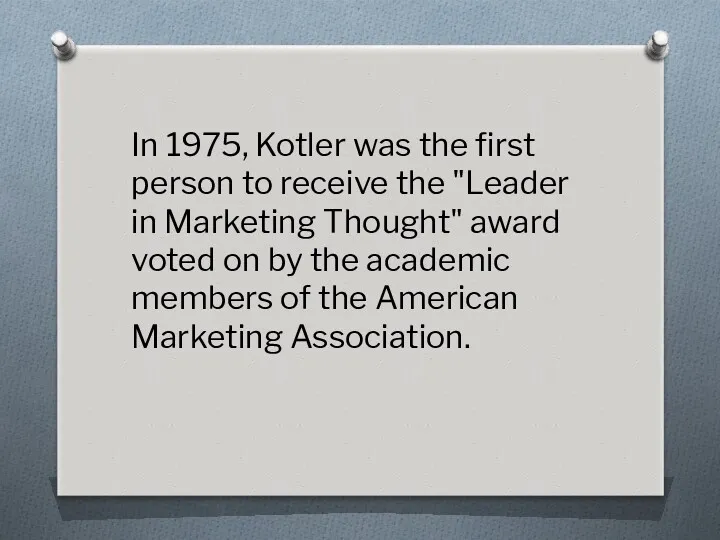 In 1975, Kotler was the first person to receive the