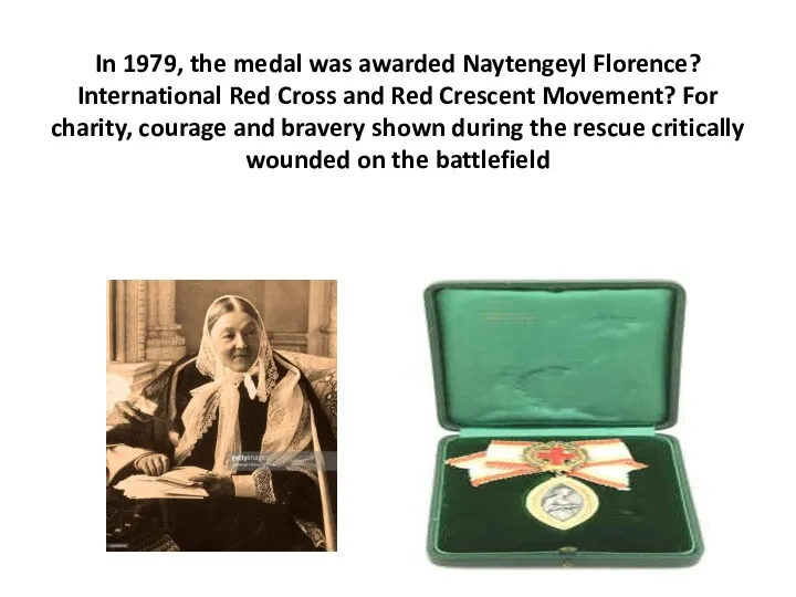 In 1979, the medal was awarded Naytengeyl Florence? International Red Cross and Red