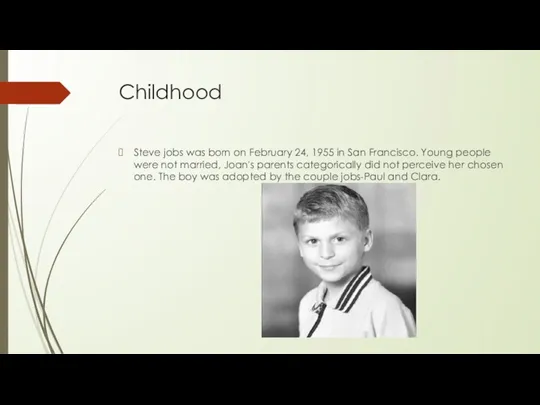 Childhood Steve jobs was born on February 24, 1955 in