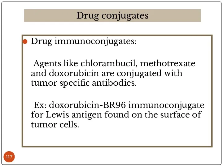 Drug immunoconjugates: Agents like chlorambucil, methotrexate and doxorubicin are conjugated