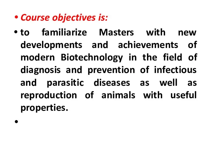 Course objectives is: to familiarize Masters with new developments and