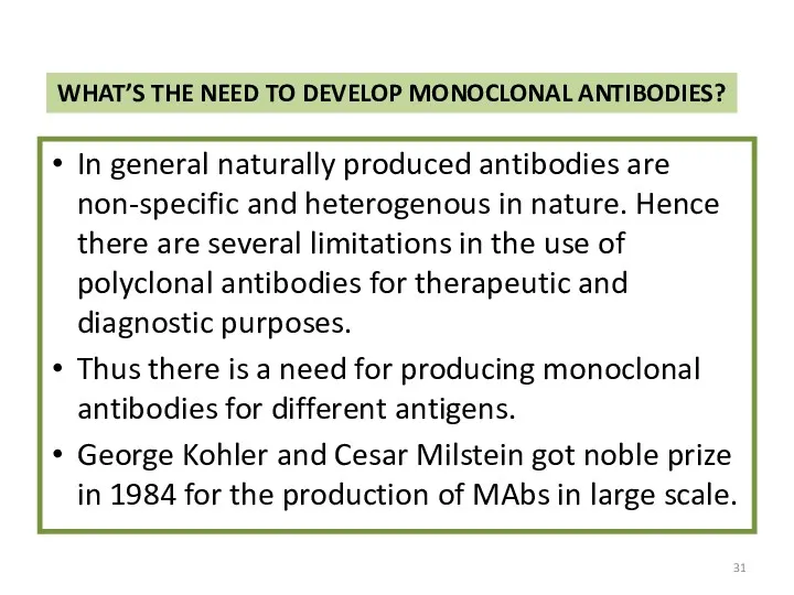 WHAT’S THE NEED TO DEVELOP MONOCLONAL ANTIBODIES? In general naturally