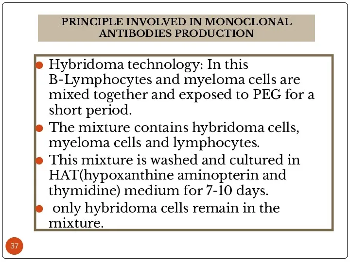 Hybridoma technology: In this B-Lymphocytes and myeloma cells are mixed