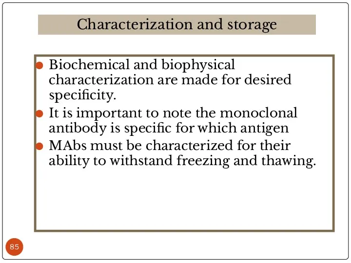 Biochemical and biophysical characterization are made for desired specificity. It