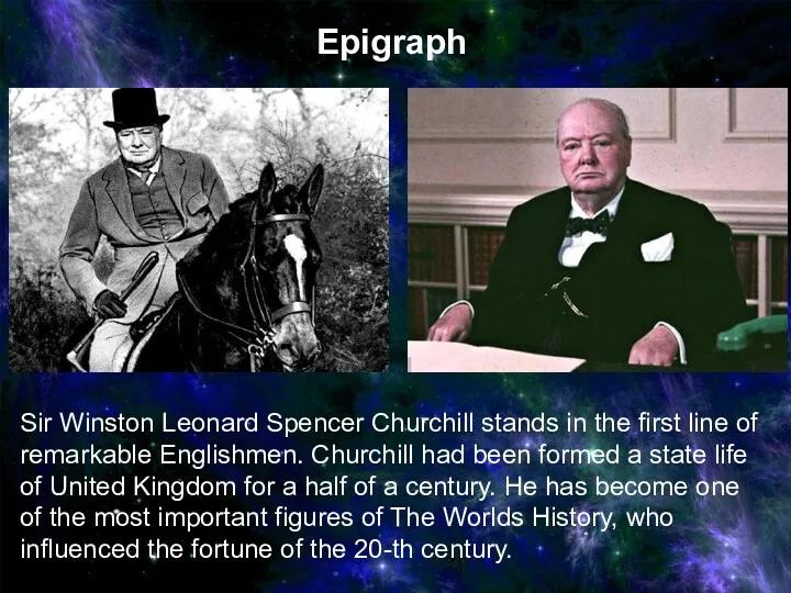 Sir Winston Leonard Spencer Churchill stands in the first line of remarkable Englishmen.