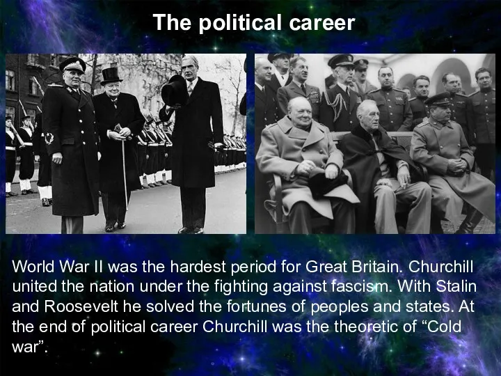 World War II was the hardest period for Great Britain. Churchill united the