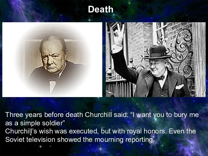 Three years before death Churchill said: “I want you to bury me as