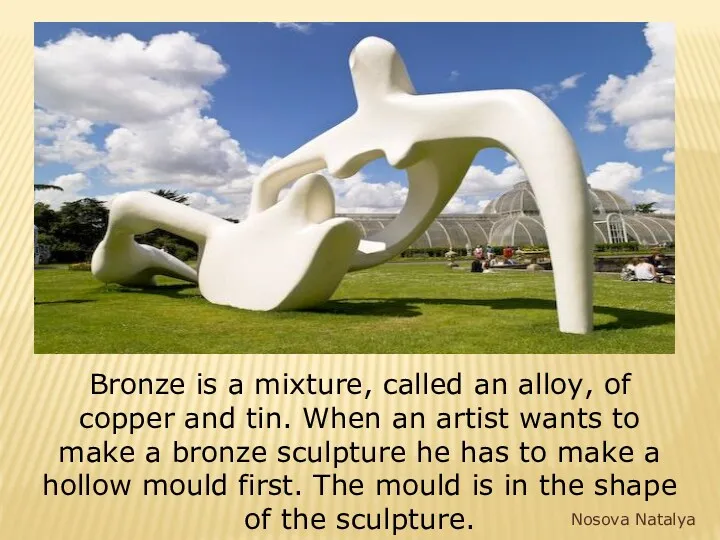 Bronze is a mixture, called an alloy, of copper and