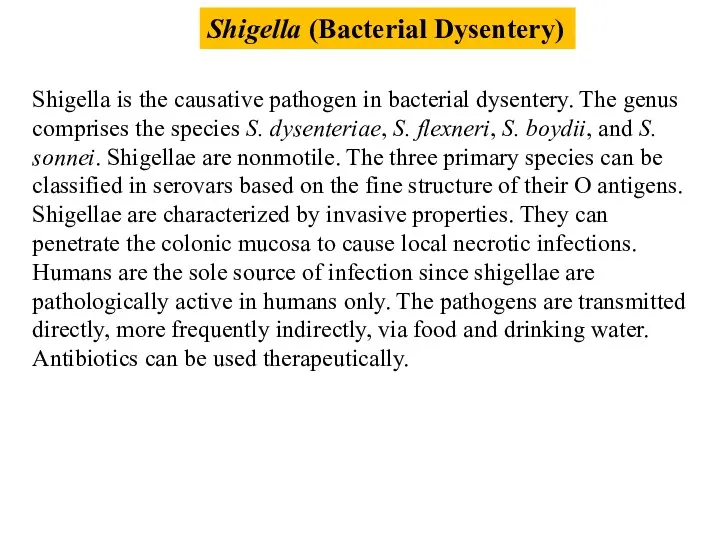 Shigella (Bacterial Dysentery) Shigella is the causative pathogen in bacterial dysentery. The genus