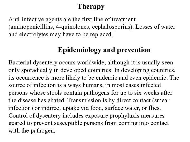 Anti-infective agents are the first line of treatment (aminopenicillins, 4-quinolones, cephalosporins). Losses of