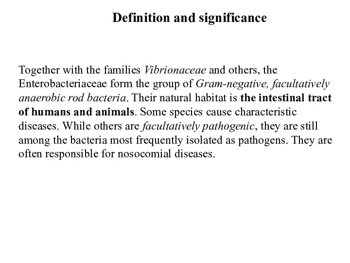 Together with the families Vibrionaceae and others, the Enterobacteriaceae form