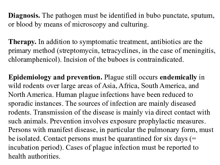 Diagnosis. The pathogen must be identified in bubo punctate, sputum, or blood by