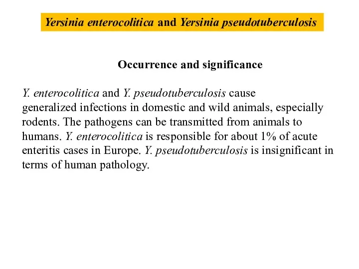 Yersinia enterocolitica and Yersinia pseudotuberculosis Y. enterocolitica and Y. pseudotuberculosis cause generalized infections
