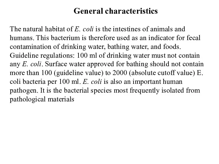General characteristics The natural habitat of E. coli is the intestines of animals