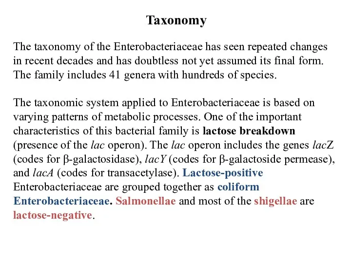 The taxonomy of the Enterobacteriaceae has seen repeated changes in recent decades and