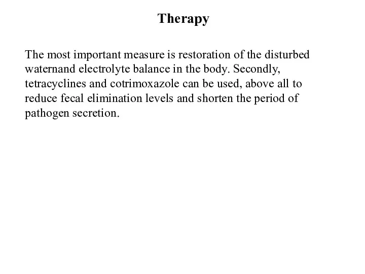 The most important measure is restoration of the disturbed waternand electrolyte balance in