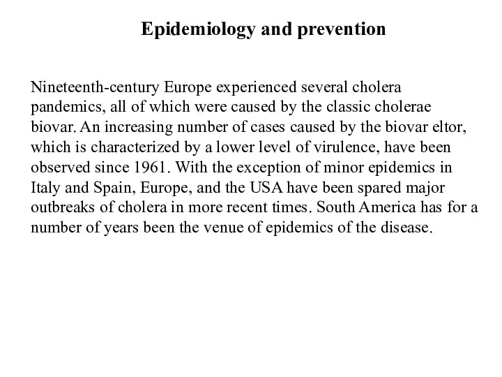 Epidemiology and prevention Nineteenth-century Europe experienced several cholera pandemics, all of which were