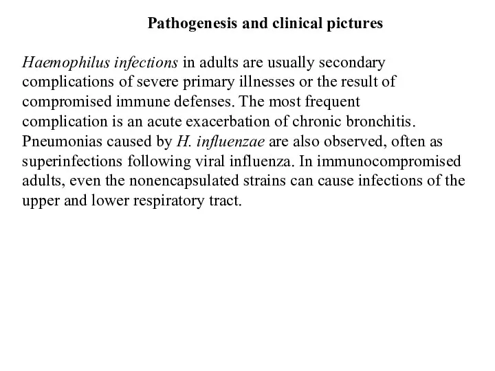 Haemophilus infections in adults are usually secondary complications of severe primary illnesses or