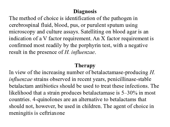 Diagnosis The method of choice is identification of the pathogen in cerebrospinal fluid,