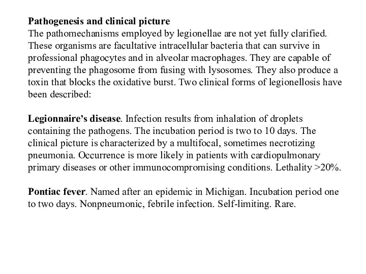 Pathogenesis and clinical picture The pathomechanisms employed by legionellae are not yet fully