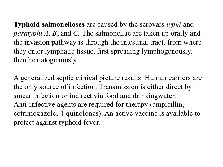Typhoid salmonelloses are caused by the serovars typhi and paratyphi A, B, and