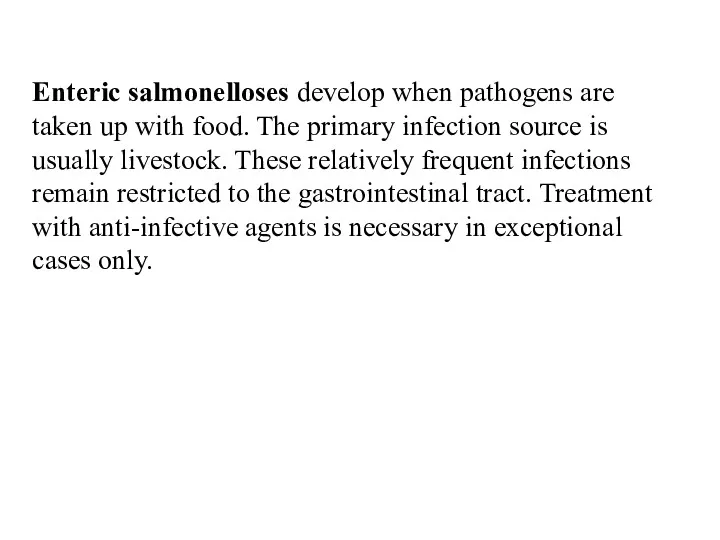 Enteric salmonelloses develop when pathogens are taken up with food.