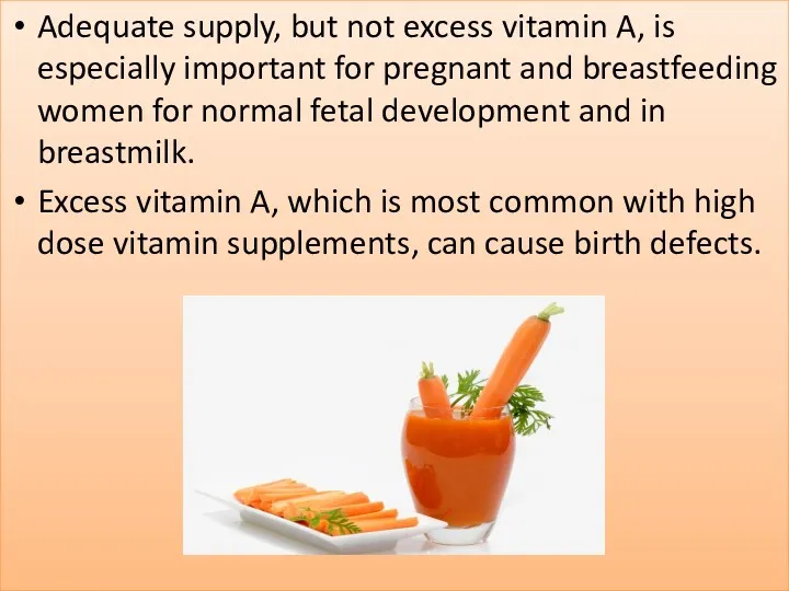 Adequate supply, but not excess vitamin A, is especially important