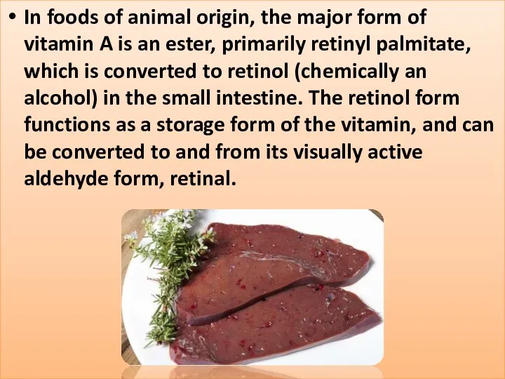 In foods of animal origin, the major form of vitamin