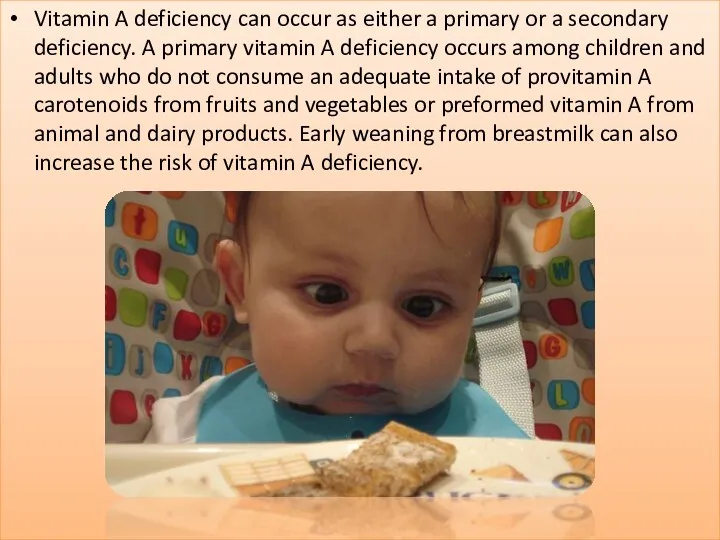 Vitamin A deficiency can occur as either a primary or