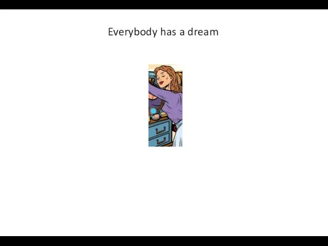 Everybody has a dream