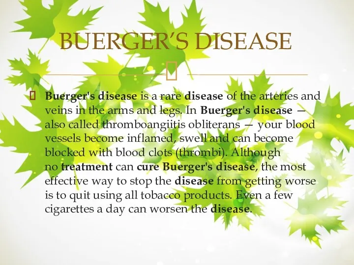 Buerger's disease is a rare disease of the arteries and